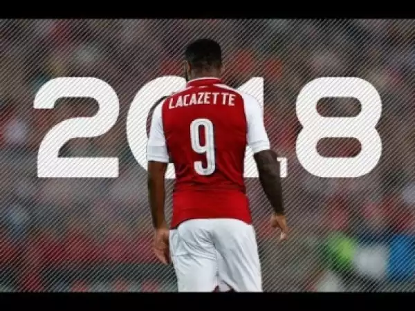 Video: Lacazette - World Class | Skills & Goals | Arsenal | 2017/18